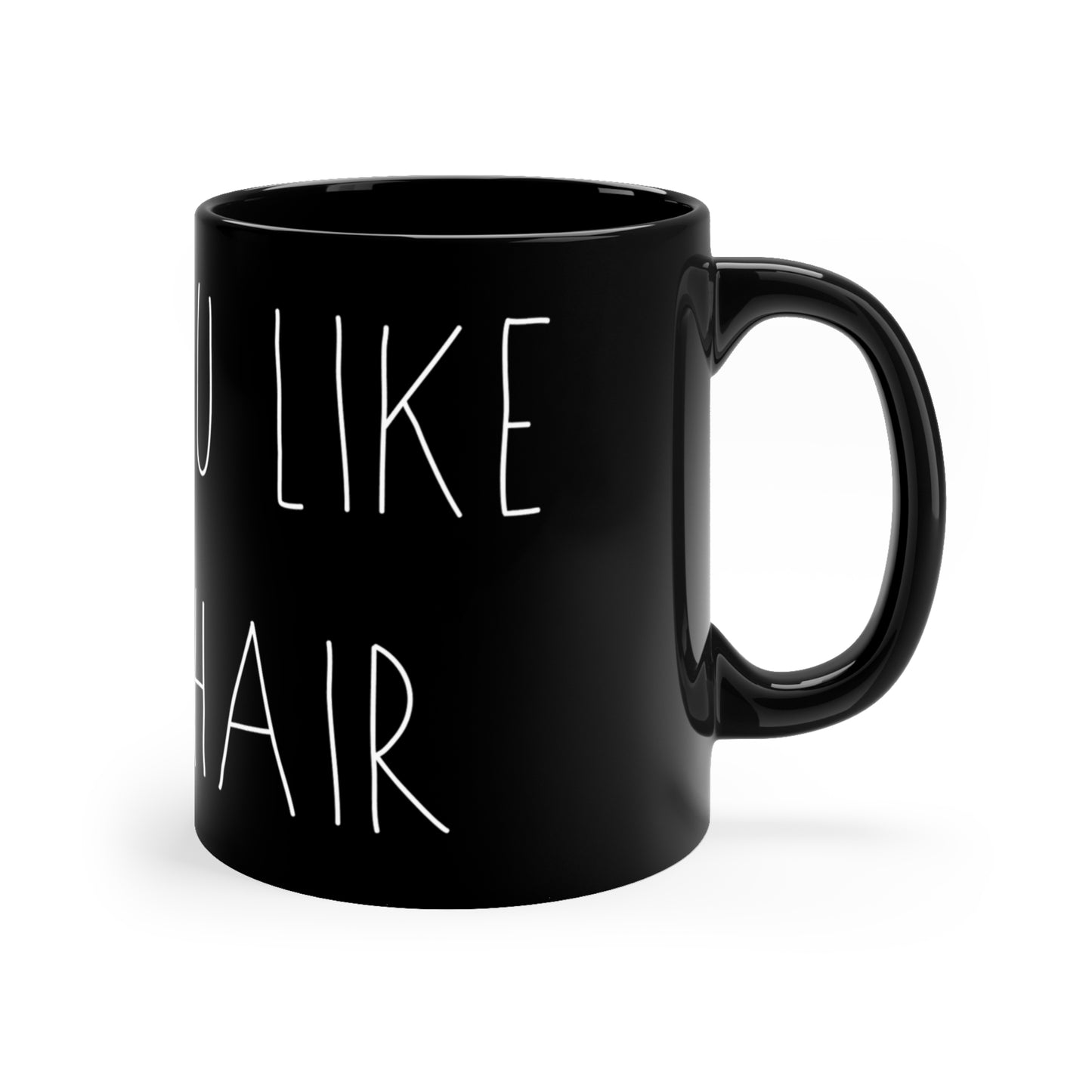 HOPE YOU LIKE HORSE HAIR - Black mug 11oz
