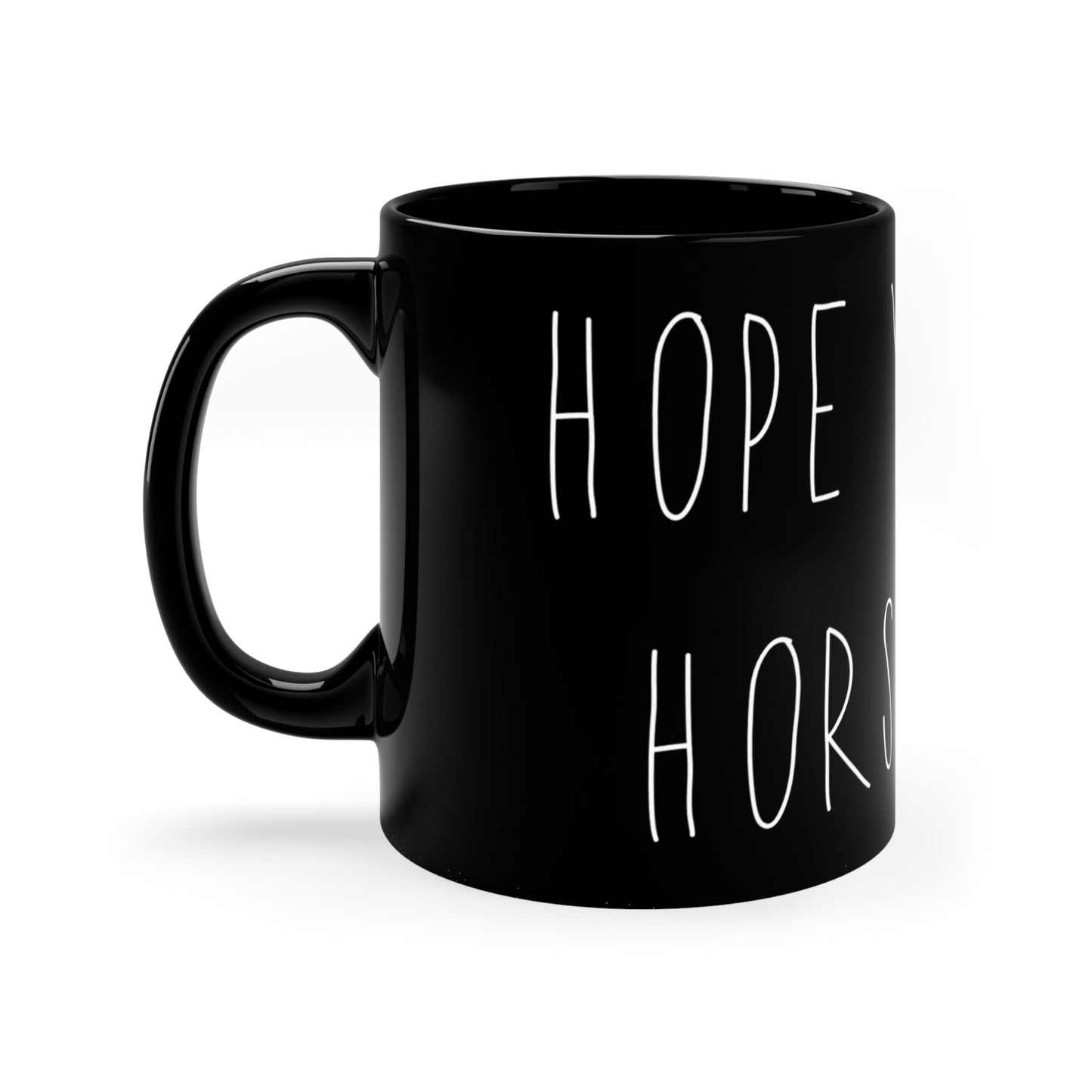HOPE YOU LIKE HORSE HAIR - Black mug 11oz