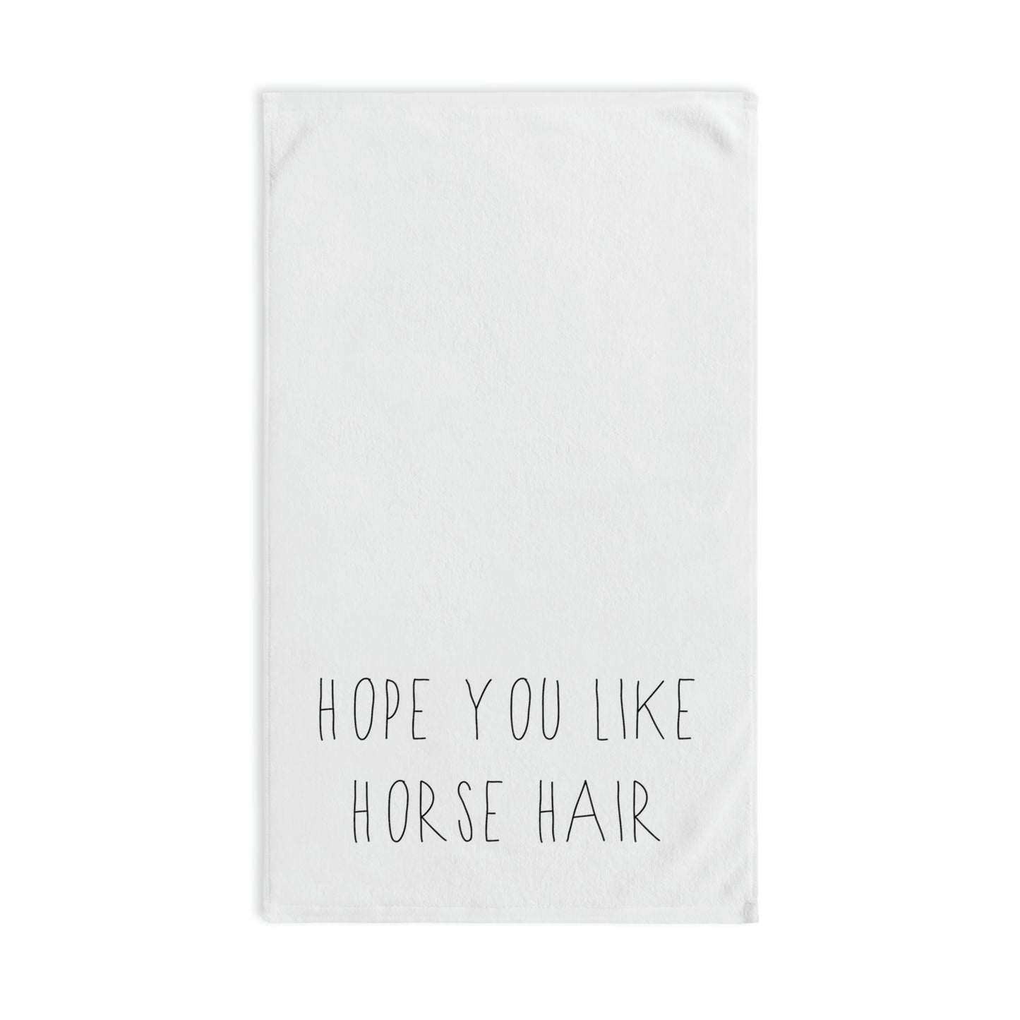 HOPE YOU LIKE HORSE HAIR - Hand Towel - 16" x 28"