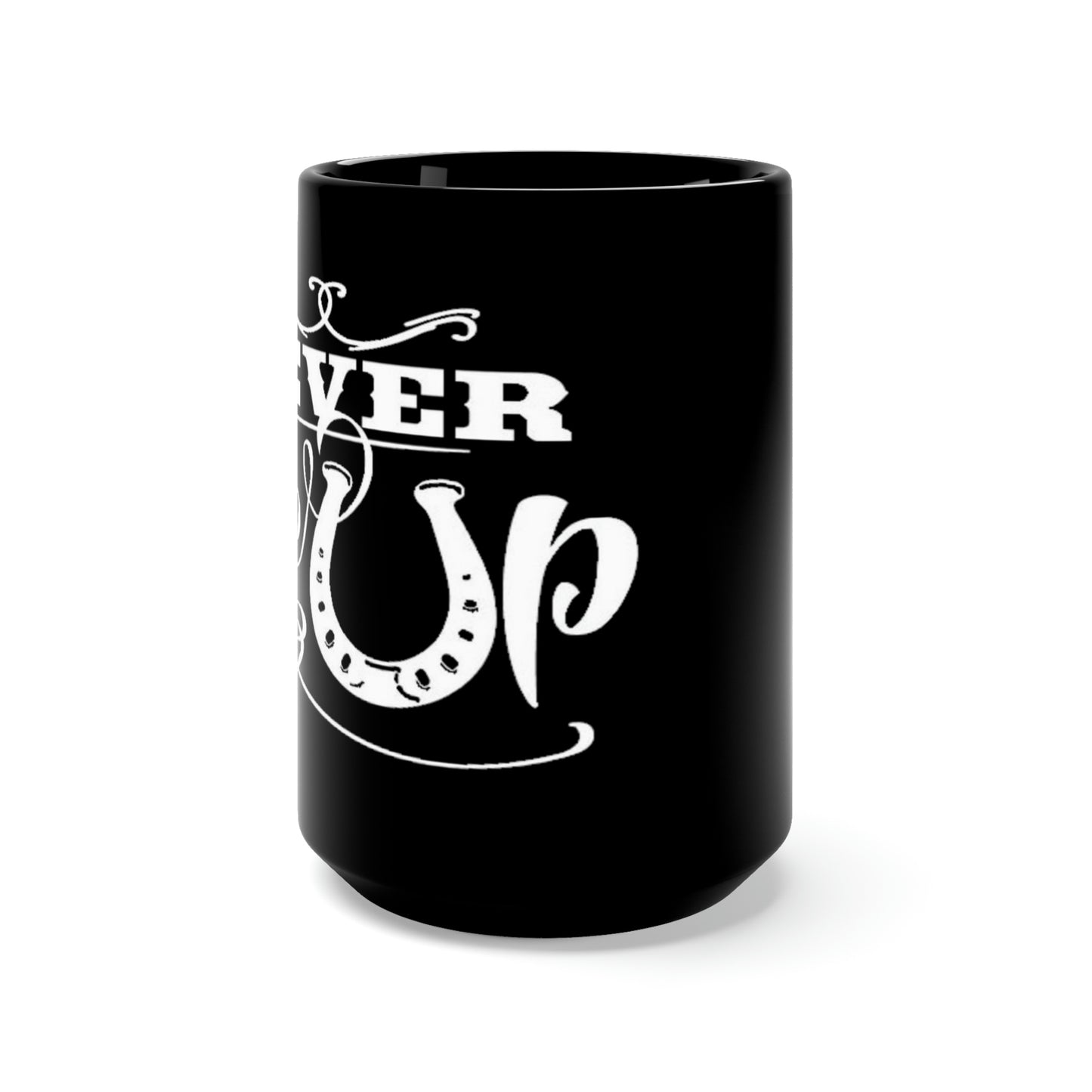 Never Give Up - Black Mug 15oz
