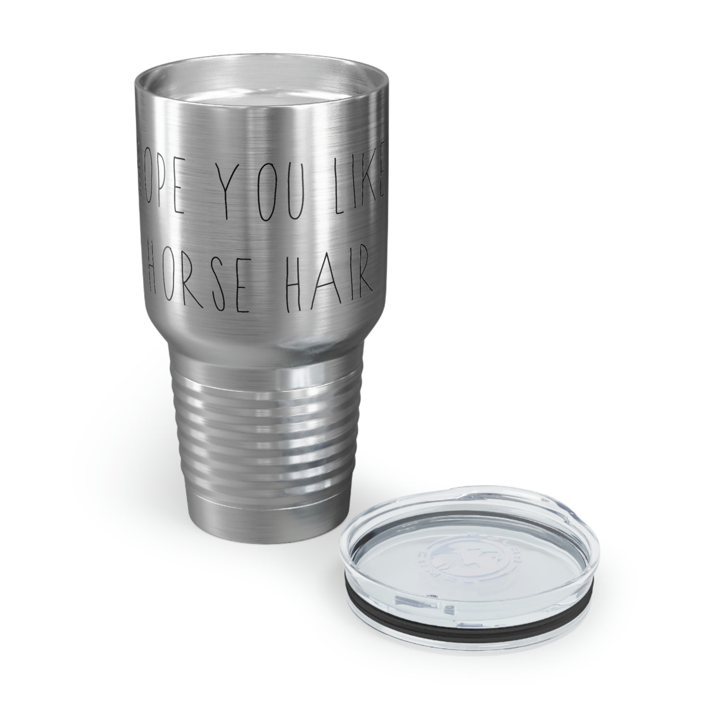 HOPE YOU LIKE HORSE HAIR - Ringneck Tumbler, 30oz