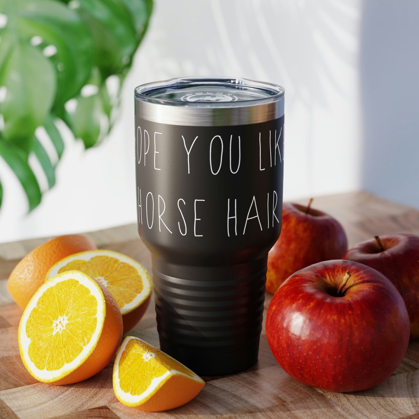 HOPE YOU LIKE HORSE HAIR - Ringneck Tumbler, 30oz