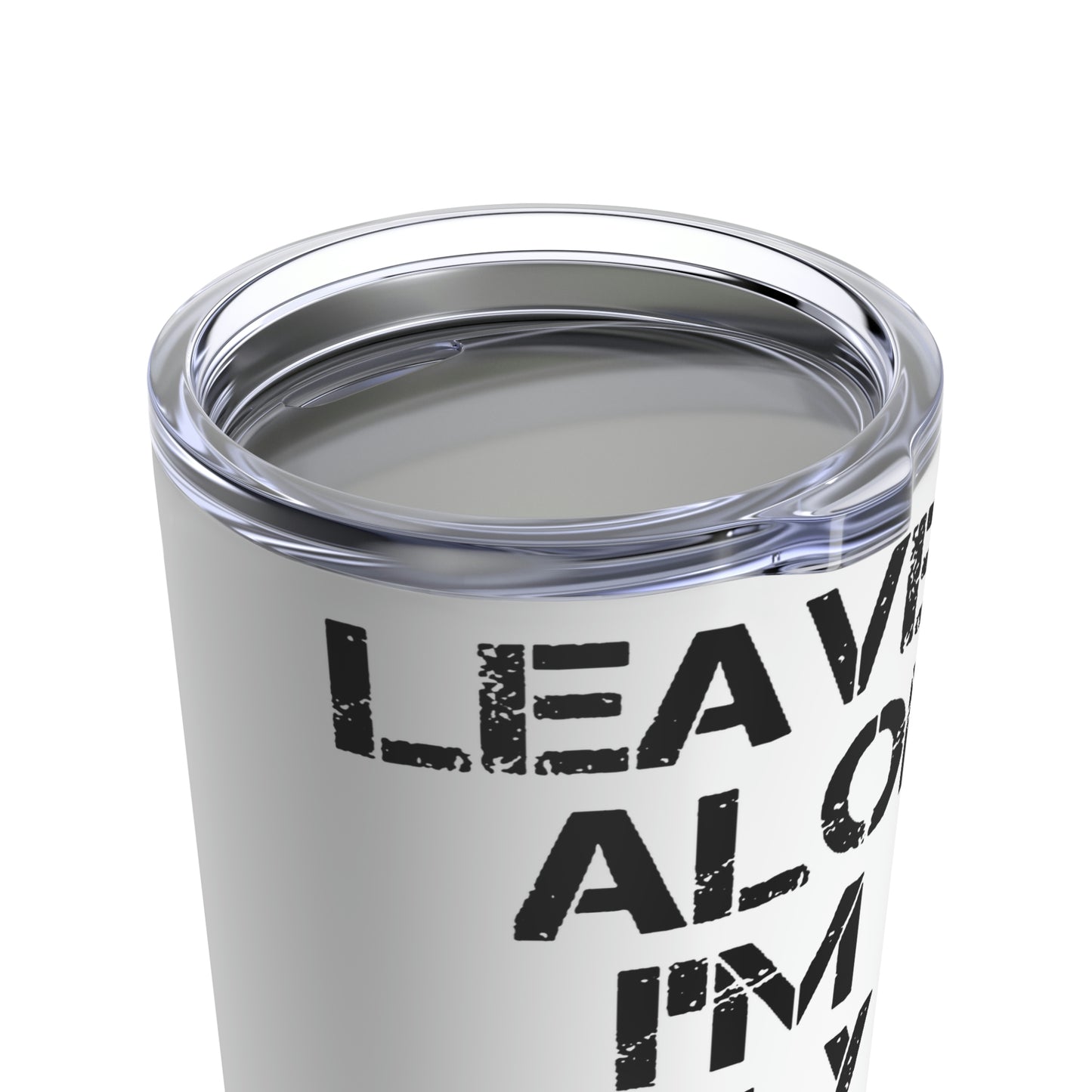 Leave Me Alone - Tumbler 20oz