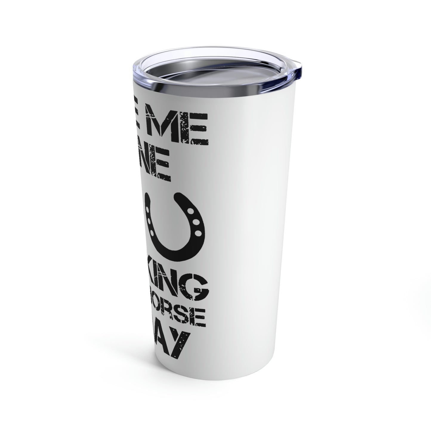 Leave Me Alone - Tumbler 20oz