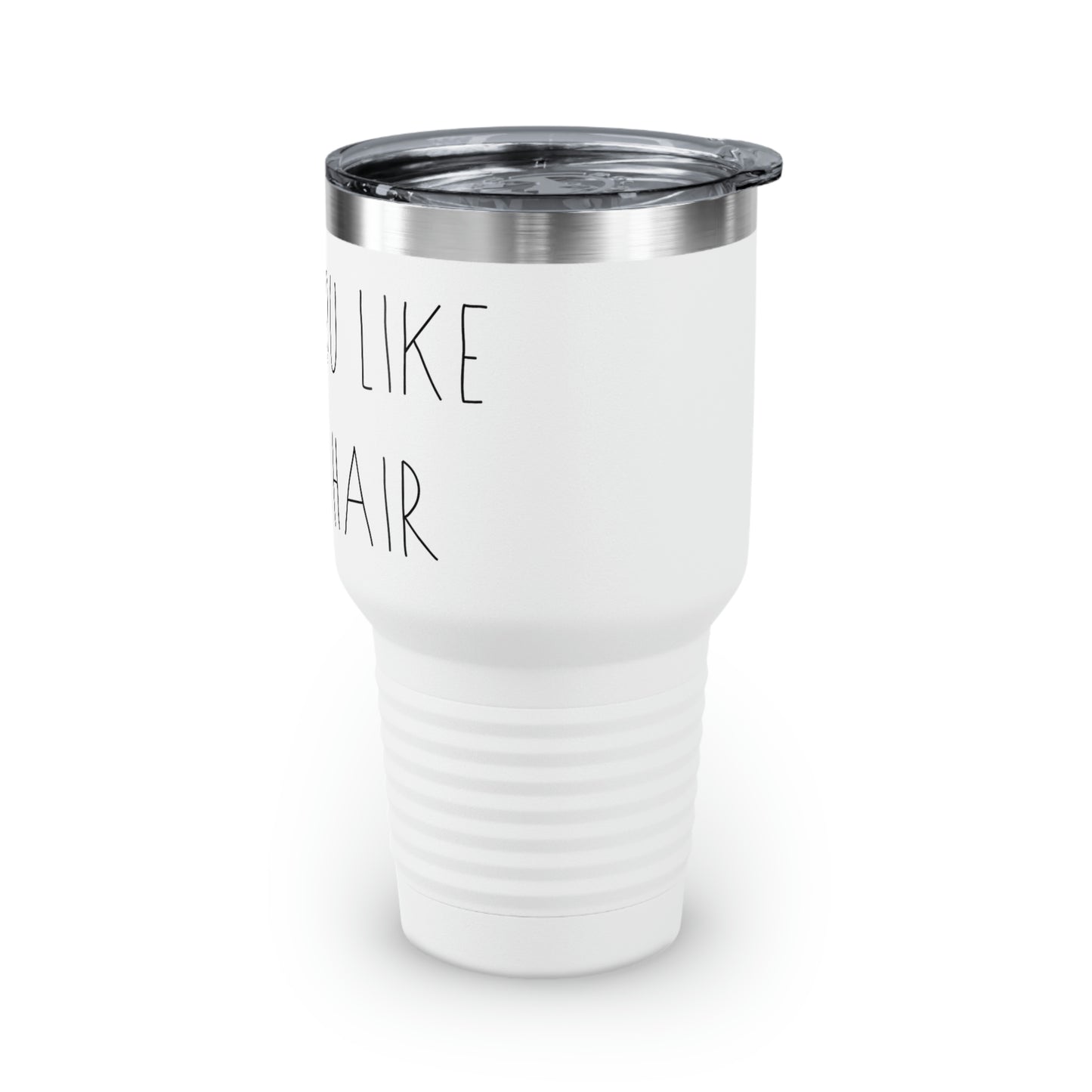 HOPE YOU LIKE HORSE HAIR - Ringneck Tumbler, 30oz