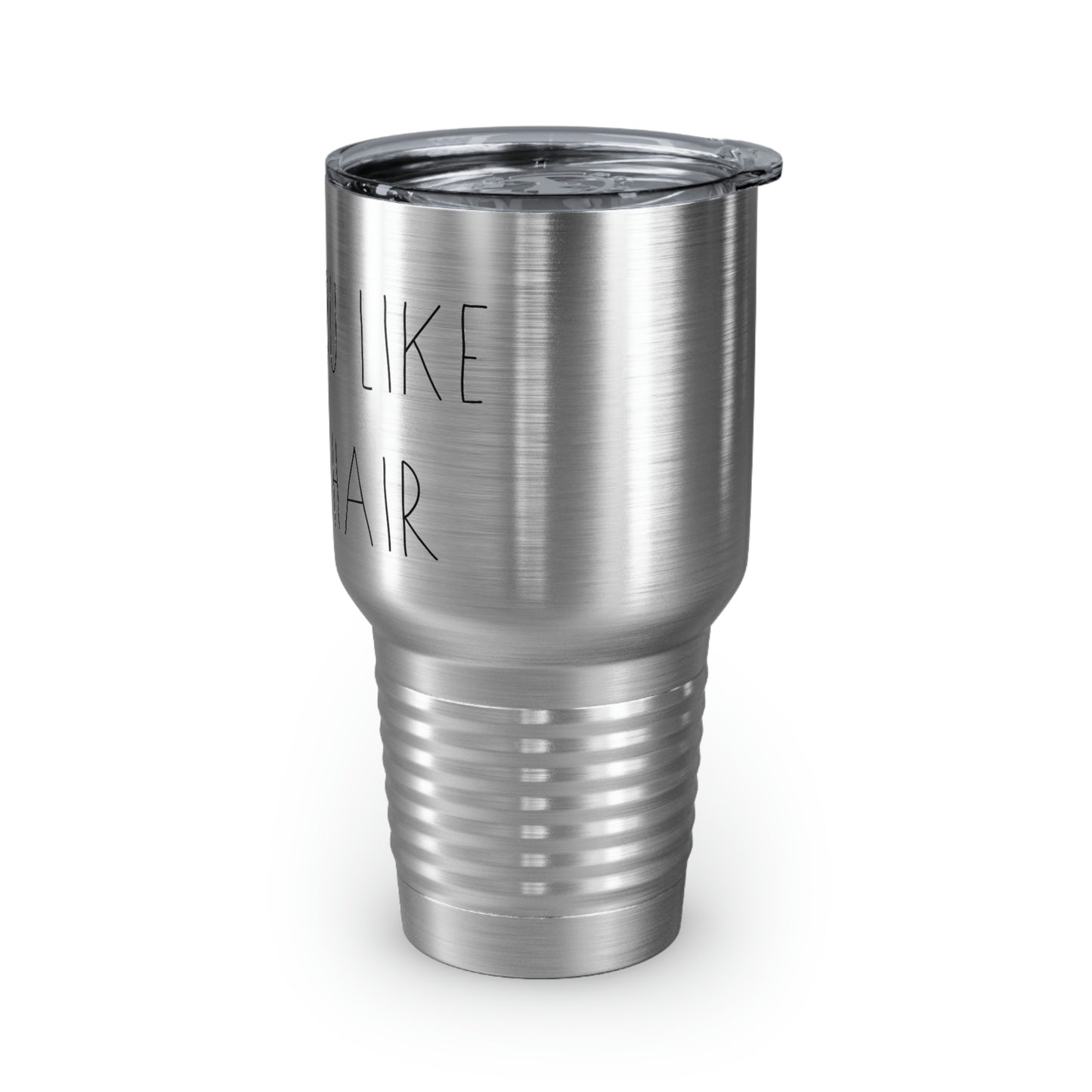 HOPE YOU LIKE HORSE HAIR - Ringneck Tumbler, 30oz