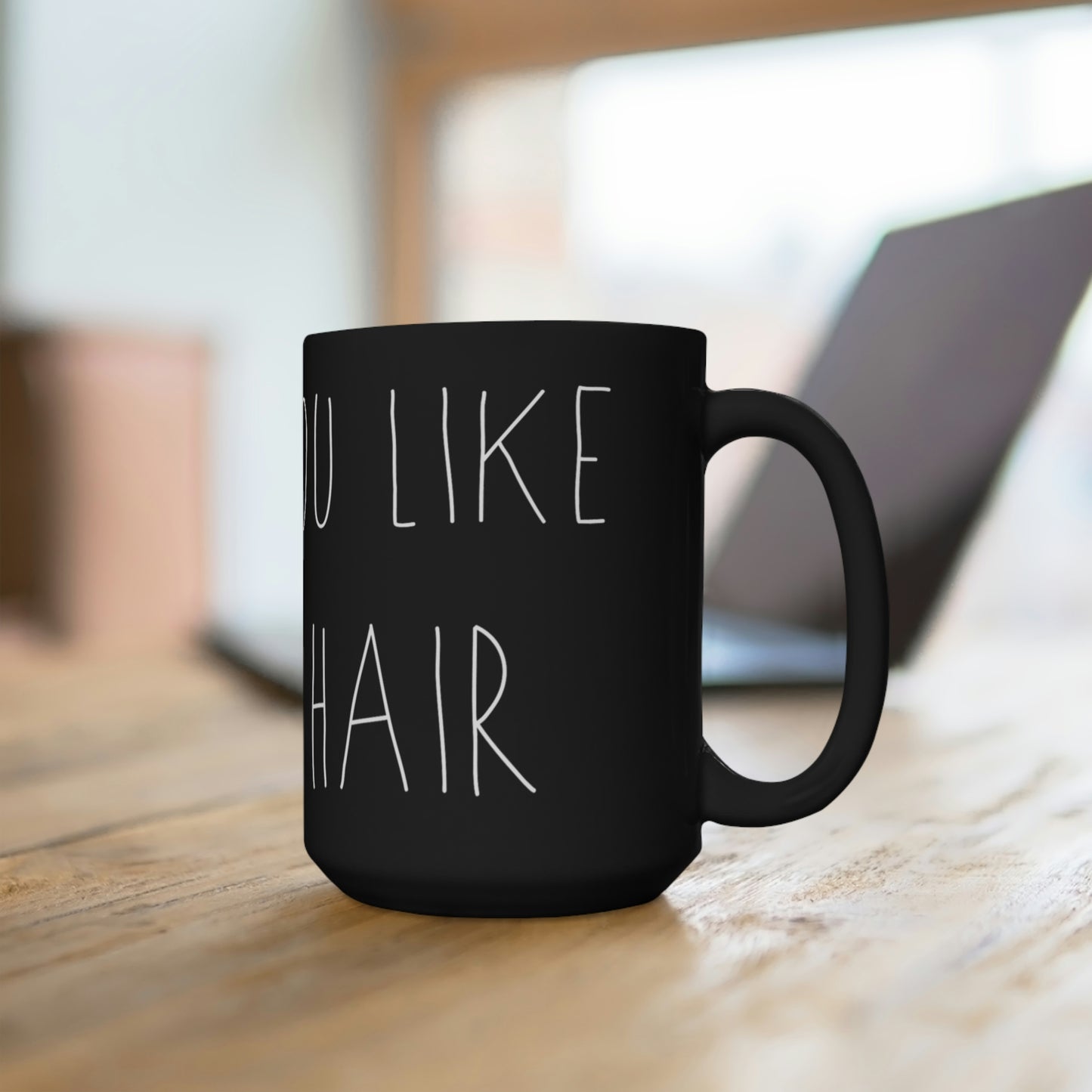 HOPE YOU LIKE HORSE HAIR - Black Mug 15oz