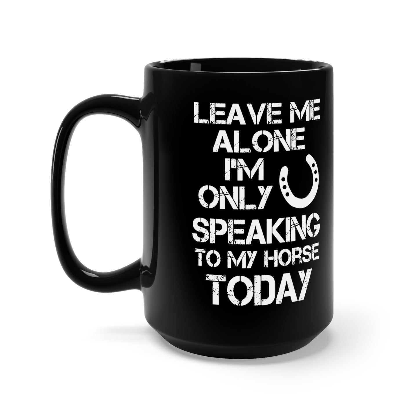 Leave Me Alone - Black Mug 15oz