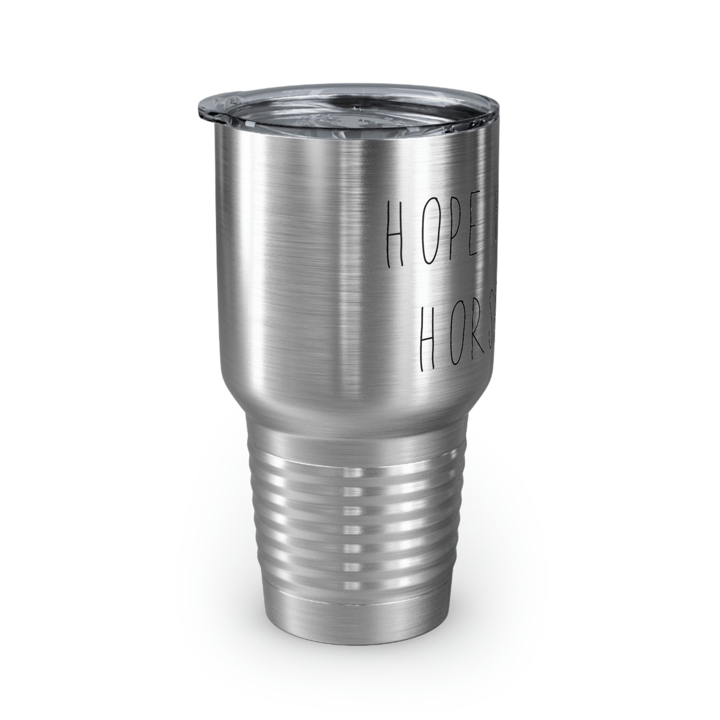 HOPE YOU LIKE HORSE HAIR - Ringneck Tumbler, 30oz