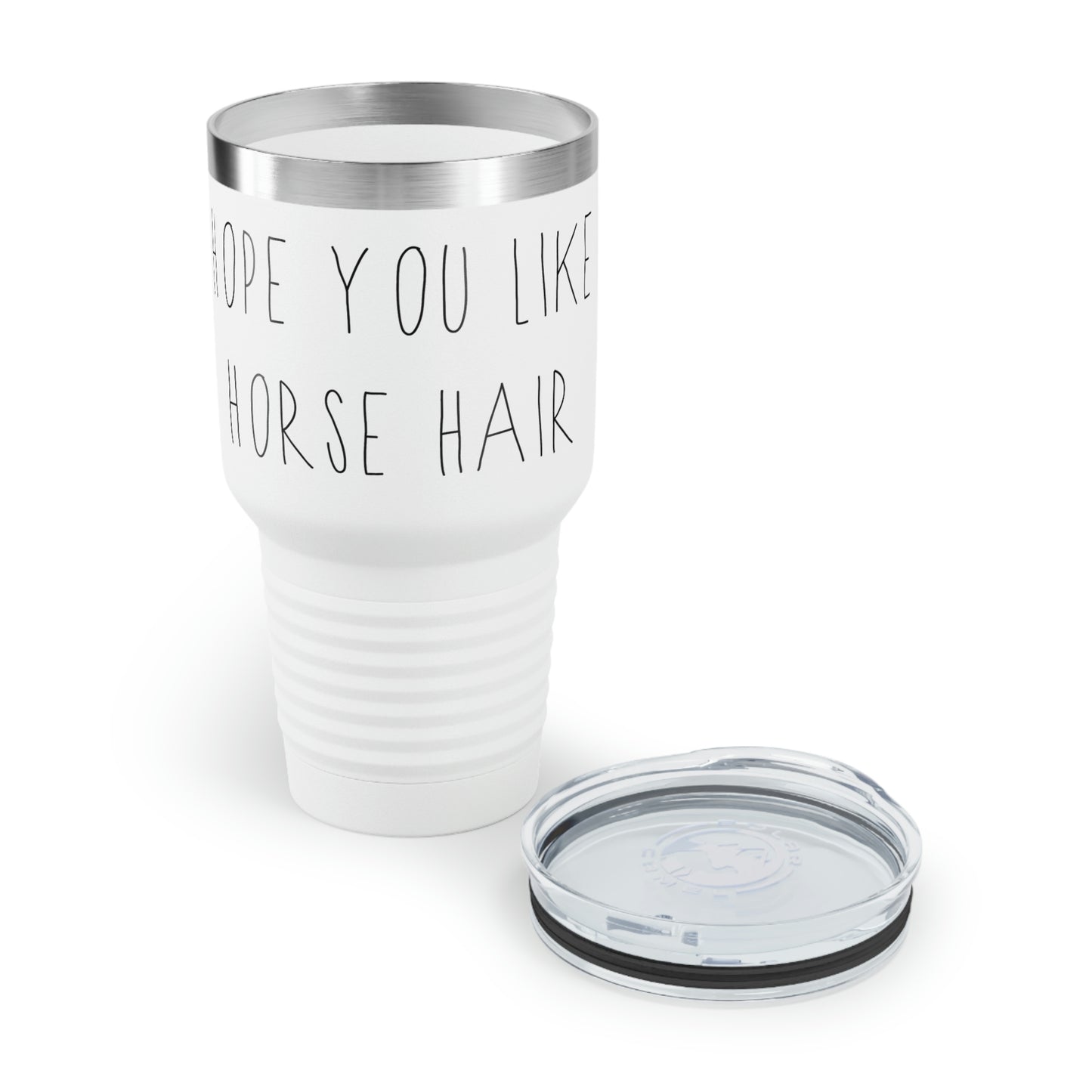 HOPE YOU LIKE HORSE HAIR - Ringneck Tumbler, 30oz