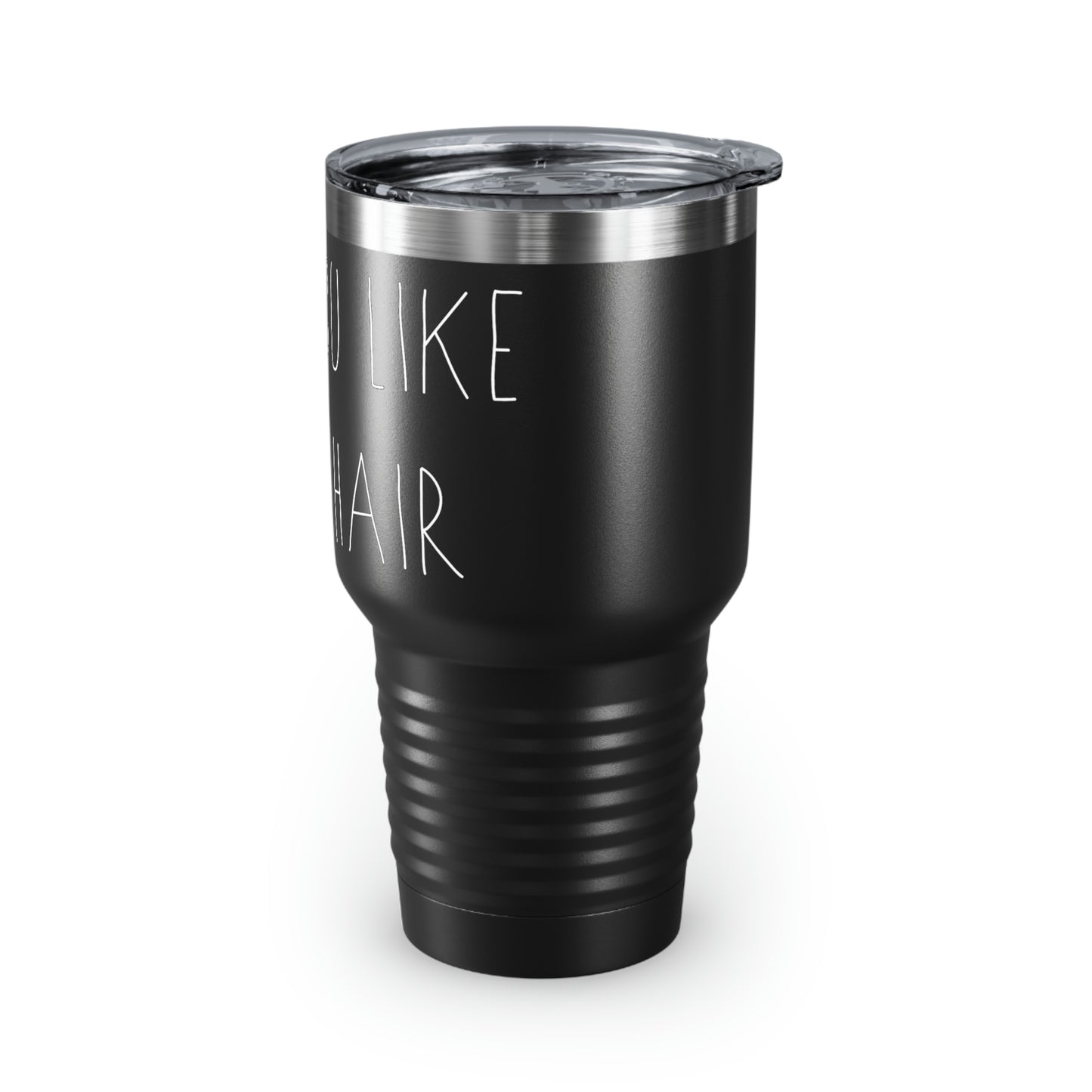 HOPE YOU LIKE HORSE HAIR - Ringneck Tumbler, 30oz