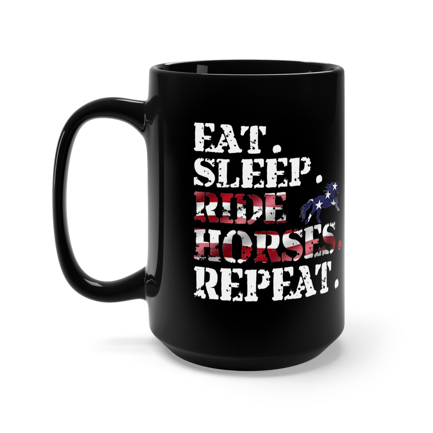 Eat. Sleep. Ride Horses. Repeat! - Black Mug 15oz