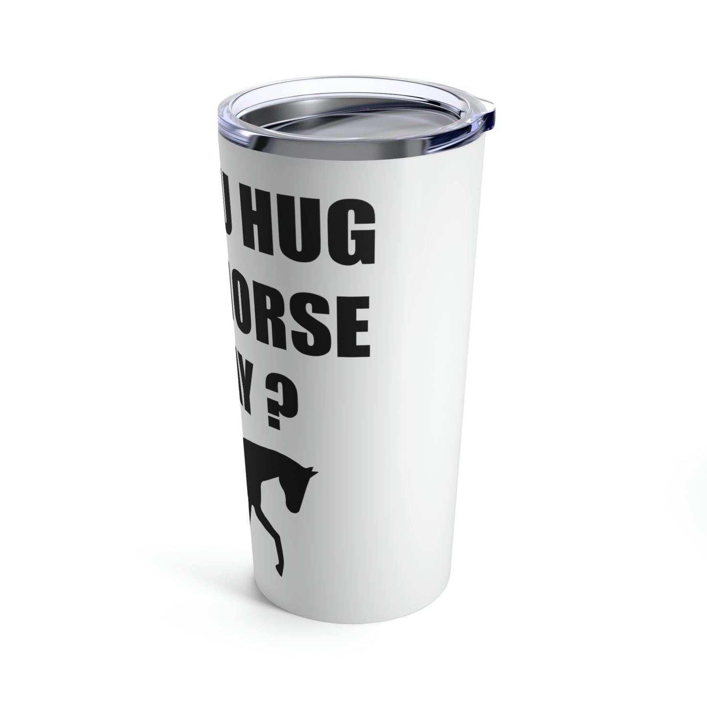 Horse Hugs - Tumbler 20oz