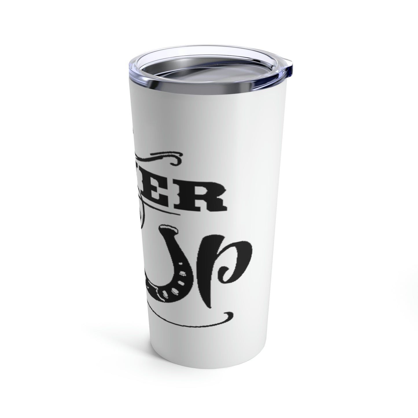 Never Give Up - Tumbler 20oz