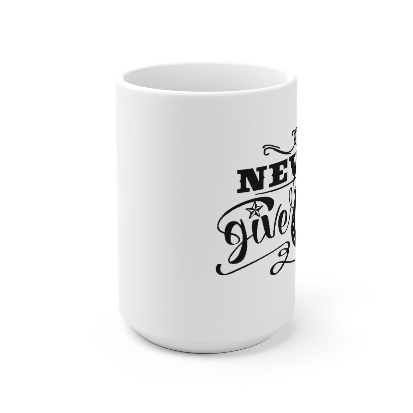 Never Give Up - White Ceramic Mug
