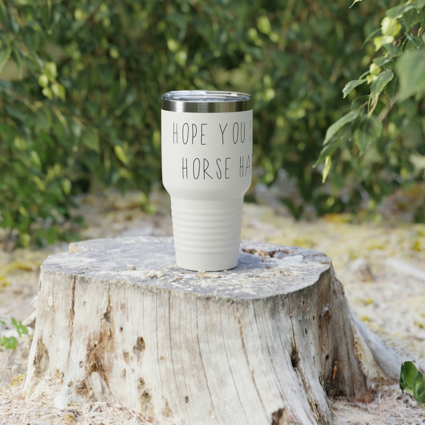 HOPE YOU LIKE HORSE HAIR - Ringneck Tumbler, 30oz