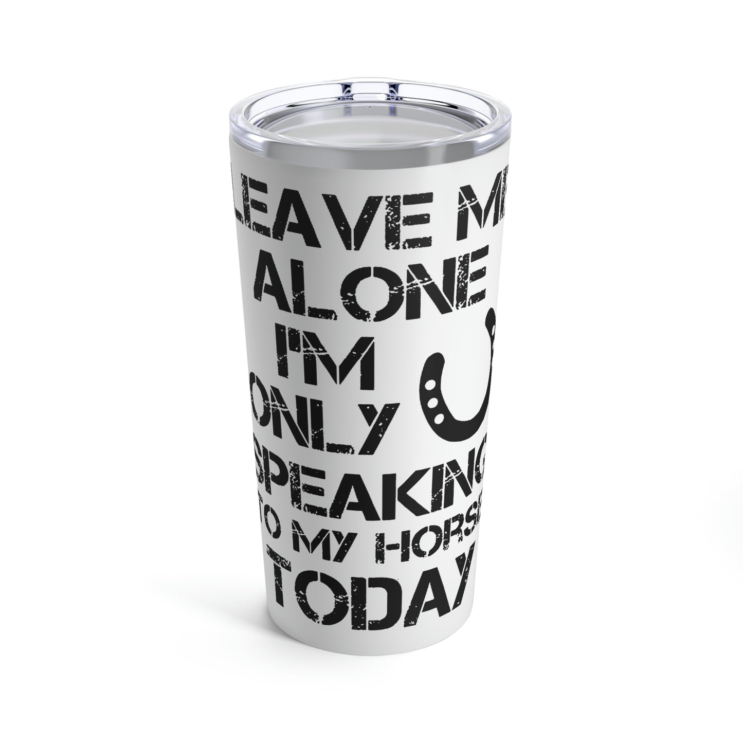 Leave Me Alone - Tumbler 20oz