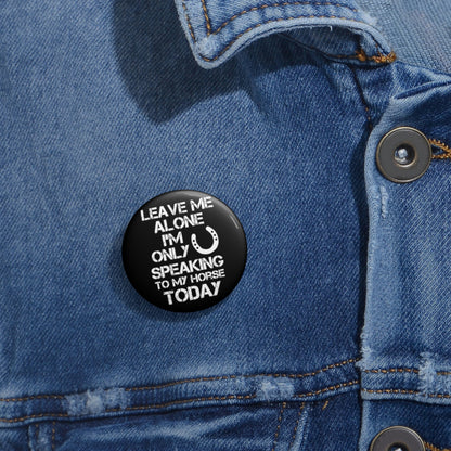 Leave Me Alone - Custom Pin Buttons - Black