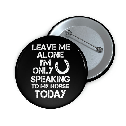 Leave Me Alone - Custom Pin Buttons - Black