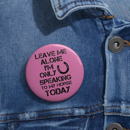 Leave Me Alone - Custom Pin Buttons - Pink / Black