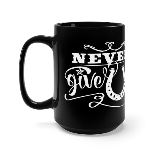 Never Give Up - Black Mug 15oz