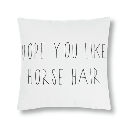 HOPE YOU LIKE HORSE HAIR - Waterproof Pillows