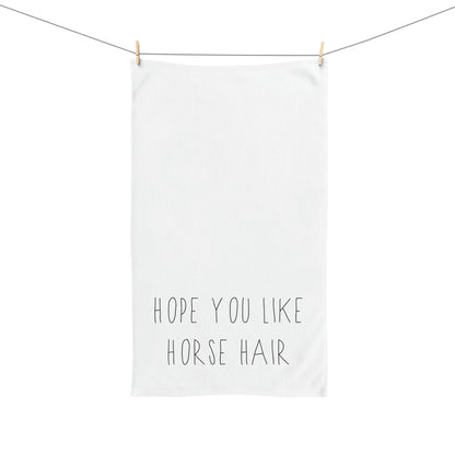 HOPE YOU LIKE HORSE HAIR - Hand Towel - 16" x 28"