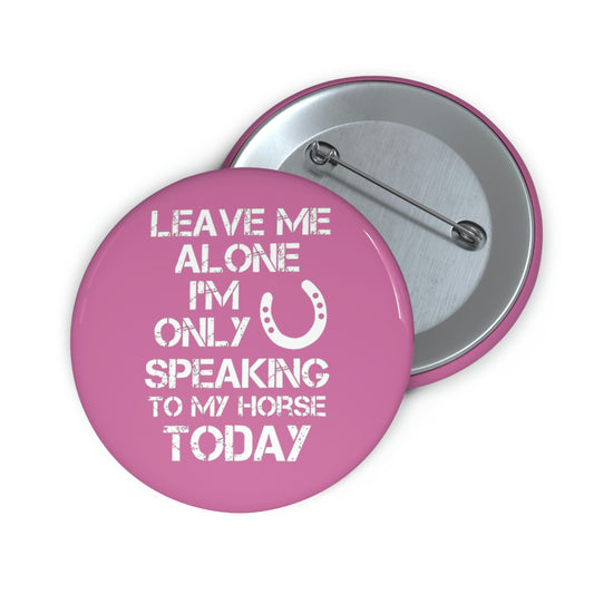 Leave Me Alone - Custom Pin Buttons - Pink / White